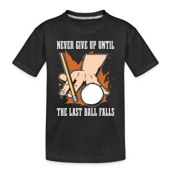 Cue Sports Never Give Up Until Snooker Pool Player - Kinder Premium Bio T-Shirt - Schwarz - Vorne