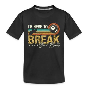 Cue Sports Je suis là pour casser votre billard rétro - T-shirt bio Premium Enfant - noir - Devant