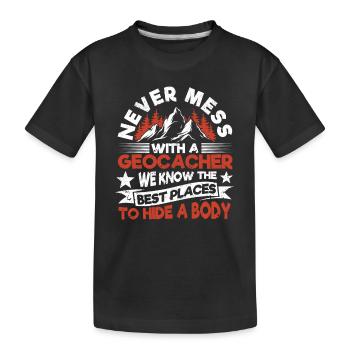 Leg dich nie mit einem Geocacher an Lustig Geocach - Kinder Premium Bio T-Shirt - Schwarz - Vorne