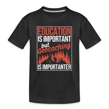 Education is important, but geocaching is still - Kids' Premium Organic T-Shirt - black - Front