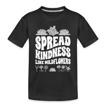 Spread Kindness Like Wildflowers Inspirational - Kinder Premium Bio T-Shirt - Schwarz - Vorne