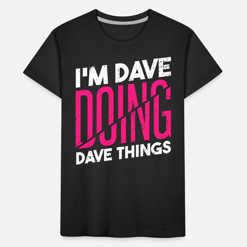 Ich bin Dave, der Dave-Dinge tut Kinder Premium Bio T-Shirt