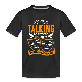 Musical Theater I'm Not Talking To Myself Theater - Kinder Premium Bio T-Shirt - Schwarz - Vorne