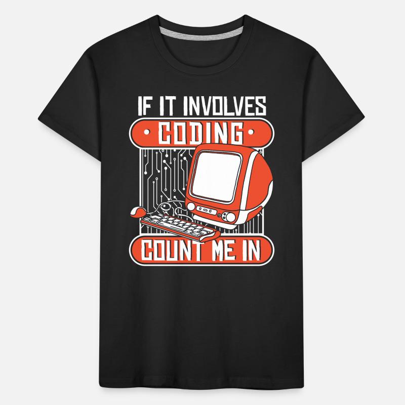 If It Involves Coding Count Me In Developer Kinder Premium Bio T-Shirt