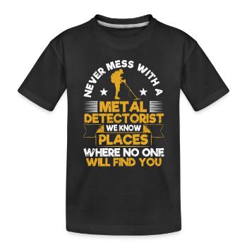 Never mess with a metal detector Funny people - Kids' Premium Organic T-Shirt - black - Front
