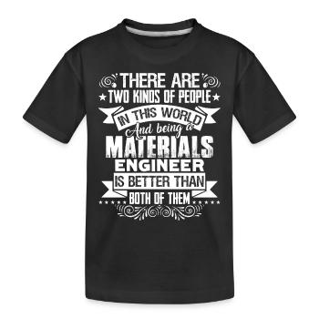 Materials Engineer Being A Materials Engineer - Kids' Premium Organic T-Shirt - black - Front