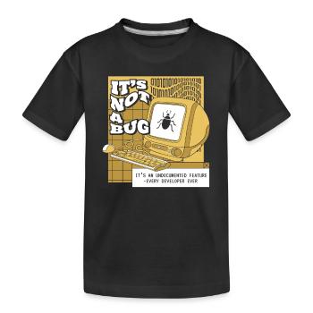 It's Not A Bug Undocumented Feature Developer - Kinder Premium Bio T-Shirt - Schwarz - Vorne