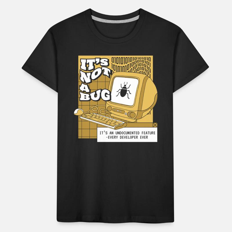 It's Not A Bug Undocumented Feature Developer Kinder Premium Bio T-Shirt
