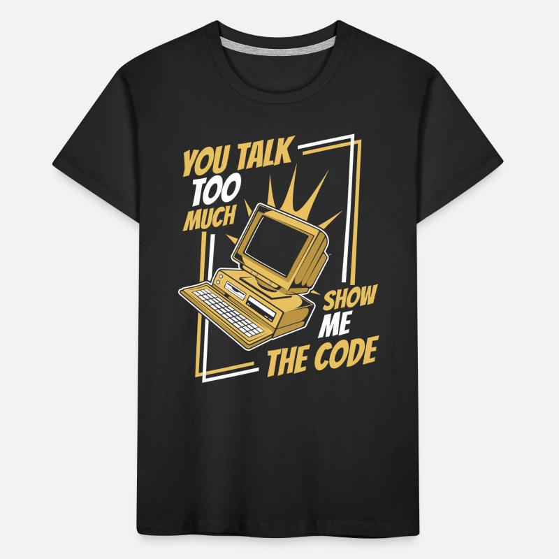 You Talk Too Much Show Me The Code Developer Kinder Premium Bio T-Shirt