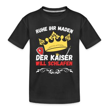 Ruhe ihr Maden der Kaiser will schlafen - Kinder Premium Bio T-Shirt - Schwarz - Vorne