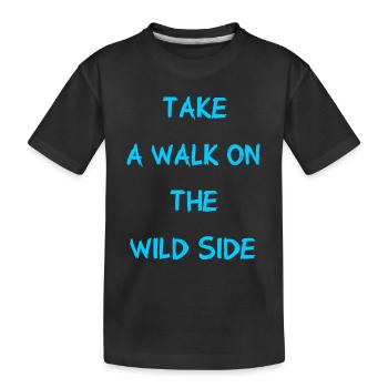 Take A Walk On The Wild Side - Walk - Page - Kids' Premium Organic T-Shirt - black - Front