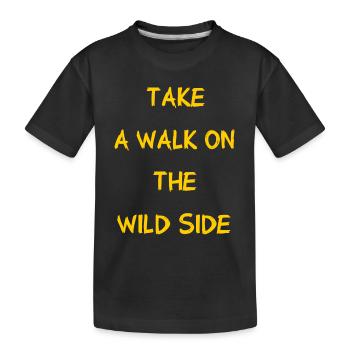 Take A Walk On The Wild Side - Walk - Page - Kids' Premium Organic T-Shirt - black - Front