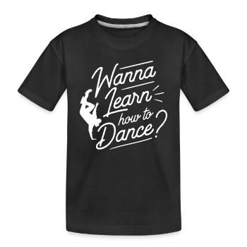 Willst Du Tanzen Lernen Tanzschule Tanzlehrer - Kinder Premium Bio T-Shirt - Schwarz - Vorne