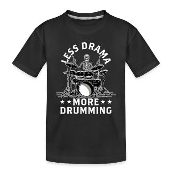 Weniger Drama Mehr Trommeln Drum Schlagzeug - Kinder Premium Bio T-Shirt - Schwarz - Vorne
