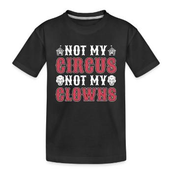 Circus Clown Not My Circus Not My Carnival Lover - Kids' Premium Organic T-Shirt - black - Front