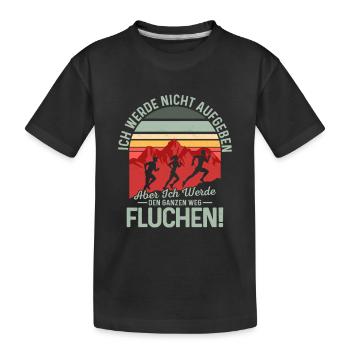 Ich werde nicht aufgeben. Aber ich werde fluchen! - Kinder Premium Bio T-Shirt - Schwarz - Vorne