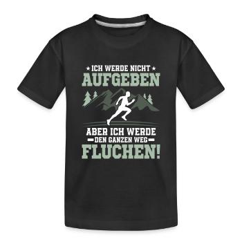 Ich werde nicht aufgeben. Aber ich werde fluchen! - Kinder Premium Bio T-Shirt - Schwarz - Vorne
