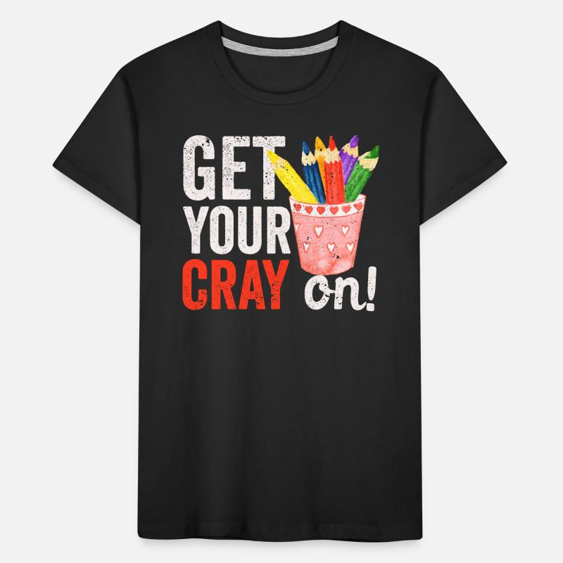 Get Your Cray On Back To School Lehrer Student Kinder Premium Bio T-Shirt