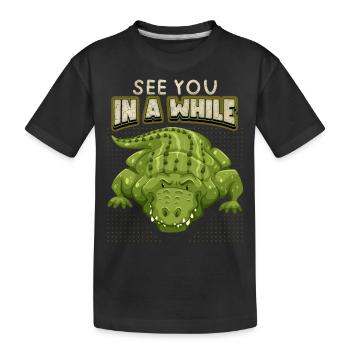 Krokodil Spruch, See-You-In-A-While, Comic, Pun - Kinder Premium Bio T-Shirt - Schwarz - Vorne
