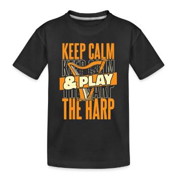 Keep Calm And Play The Harp Harp Music Harp - Kids' Premium Organic T-Shirt - black - Front