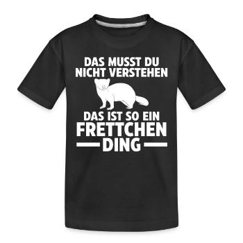 Das ist so ein Frettchen Ding - Kinder Premium Bio T-Shirt - Schwarz - Vorne