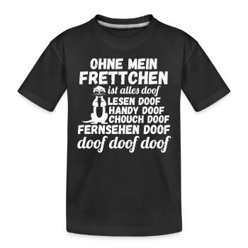 Ohne meinen Frettchen ist alles doof - Kinder Premium Bio T-Shirt - Schwarz - Vorne