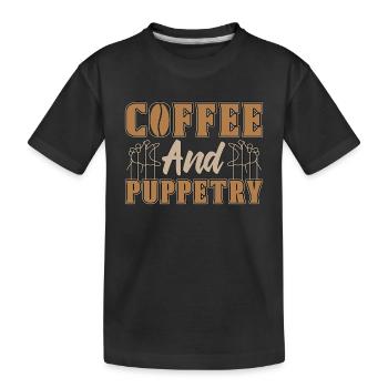 Puppetry Coffee And Puppetry Puppet Show Puppeteer - Kids' Premium Organic T-Shirt - black - Front