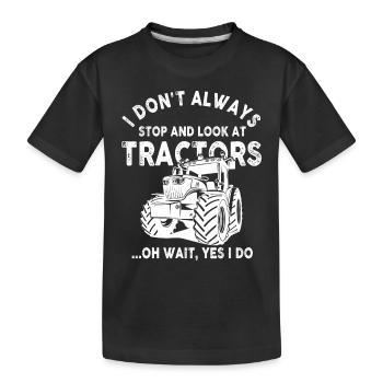 Ich bleibe nicht immer stehen und schaue mir Traktoren an - Kinder Premium Bio T-Shirt - Schwarz - Vorne