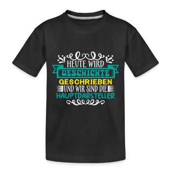 Heute wird Geschichte geschrieben - Kinder Premium Bio T-Shirt - Schwarz - Vorne