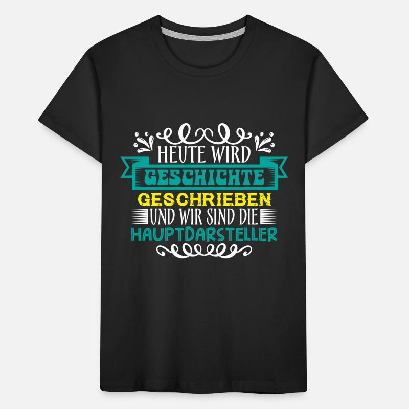 Heute wird Geschichte geschrieben Kinder Premium Bio T-Shirt