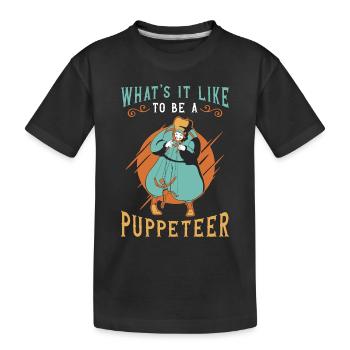 Puppetry What's It Like To Be A Puppets Puppeteer - Kids' Premium Organic T-Shirt - black - Front