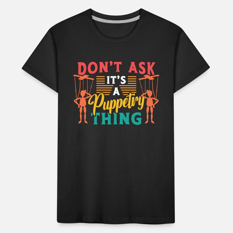 La marionnette ne demande pas C’est une marionnette Ventriloque T-shirt bio Premium Enfant