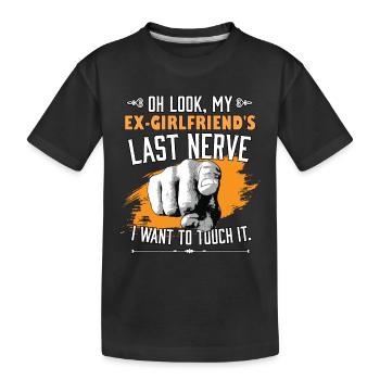 Look My Ex Girlfriend's Last Nerve Funny - Kids' Premium Organic T-Shirt - black - Front