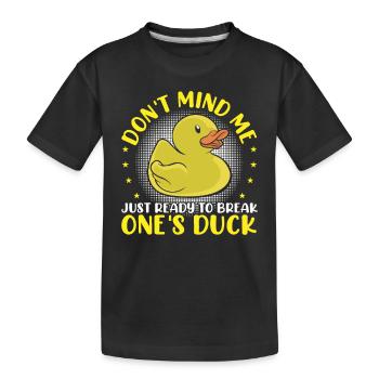 Nur Bereit, Seine Ente Zu Brechen - Kinder Premium Bio T-Shirt - Schwarz - Vorne