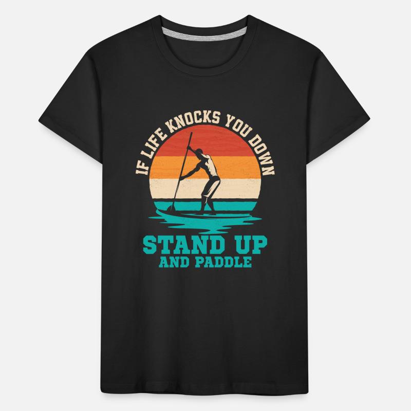 If Life Knocks You Down Stand Up And Paddle Board Kinder Premium Bio T-Shirt