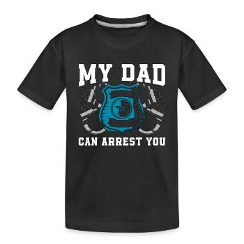 Police Officer My Dad Can Arrest You Police Chief - Kids' Premium Organic T-Shirt - black - Front