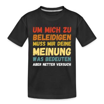 Um Mich Zu Beleidigen Deine Meinung Was Bedeuten - Kinder Premium Bio T-Shirt - Schwarz - Vorne