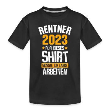 Rentner 2023 - Lange arbeiten für Ruhestand - Kinder Premium Bio T-Shirt - Schwarz - Vorne