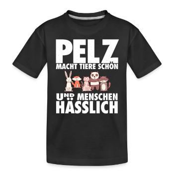 Pelz macht Tiere schön & Menschen hässlich - Kinder Premium Bio T-Shirt - Schwarz - Vorne