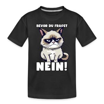 Grump Cat - Bevor Du Fragst Nein! Zynischer Spruch - Kinder Premium Bio T-Shirt - Schwarz - Vorne