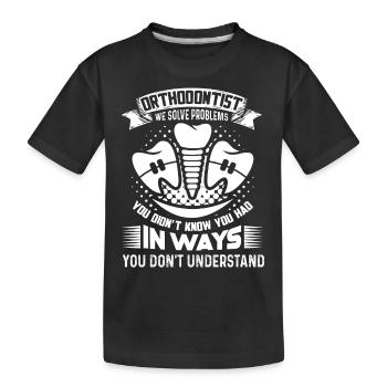 Orthodontist Orthodontist Solve Problems - Kids' Premium Organic T-Shirt - black - Front