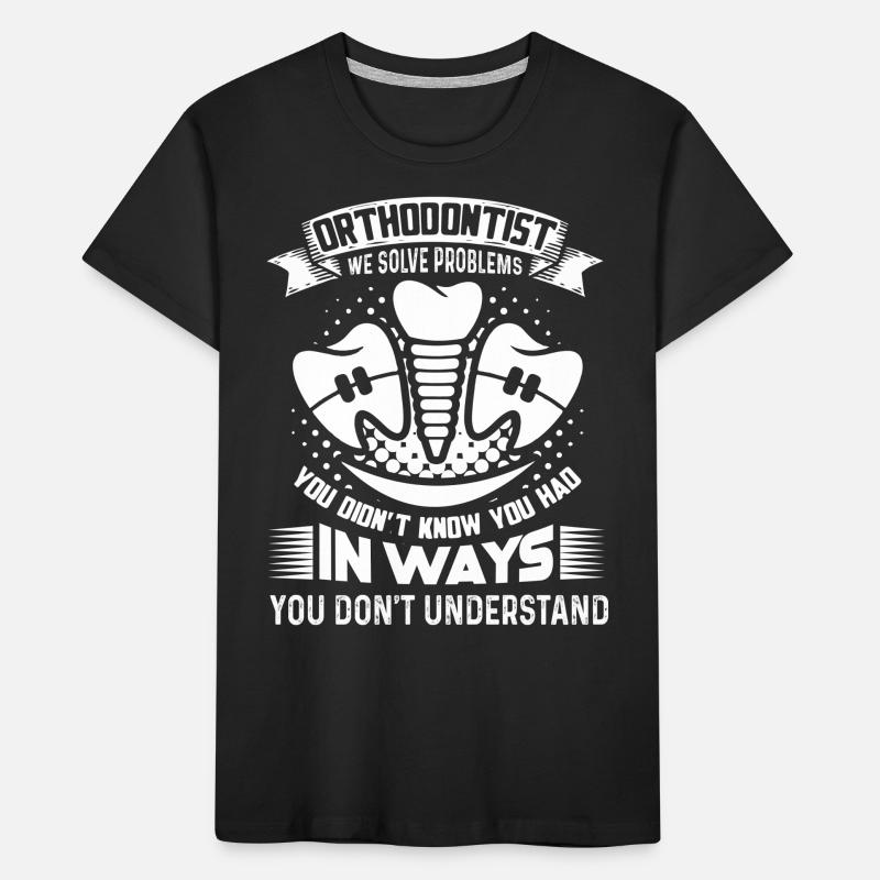 Orthodontist Orthodontist Solve Problems Kids' Premium Organic T-Shirt