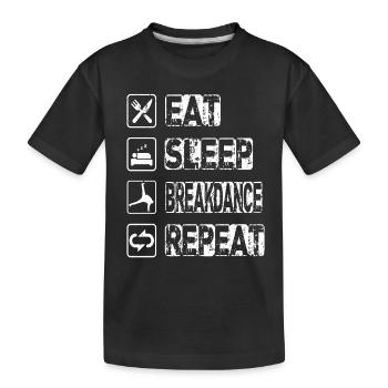 Eat Sleep Breakdance Repeat - Kids' Premium Organic T-Shirt - black - Front