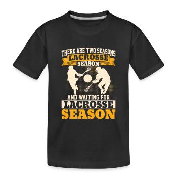 There Are Two Seasons Lacrosse Season Team Goalie - Kids' Premium Organic T-Shirt - black - Front