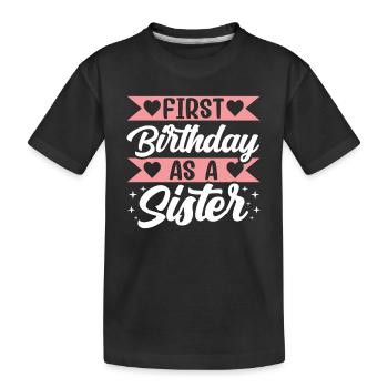 Erster Geburtstag Als Schwester Sprüche Schwanger - Kinder Premium Bio T-Shirt - Schwarz - Vorne