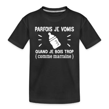 Parfois je vomis quand je bois trop comme marraine - T-shirt bio Premium Enfant - noir - Devant