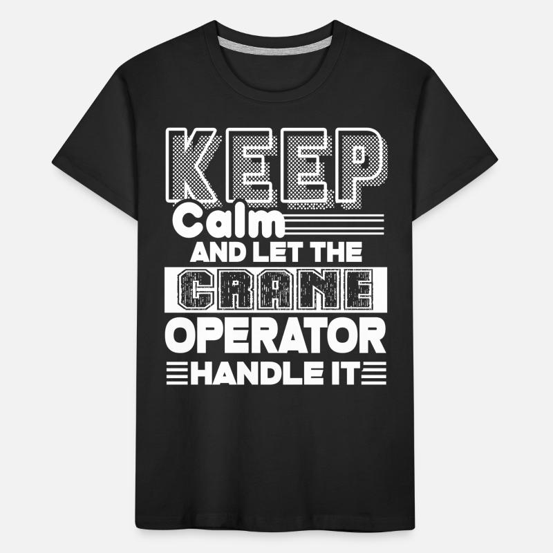 Crane Operator Let The Crane Operator Handle It Kids' Premium Organic T-Shirt