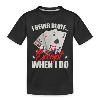 Ich bluffe nie - Kinder Premium Bio T-Shirt - Schwarz - Vorne