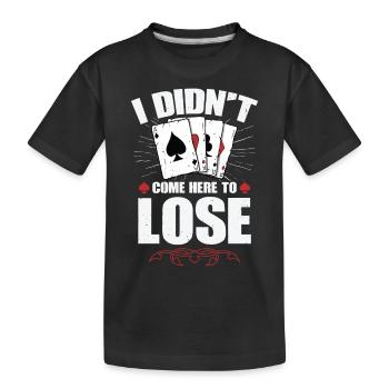 Je ne suis pas venu ici pour perdre - T-shirt bio Premium Enfant - noir - Devant