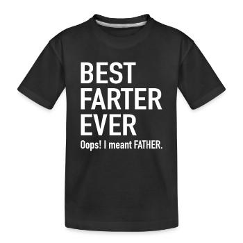Best Farter Ever I Meant Father Family Father - Kids' Premium Organic T-Shirt - black - Front